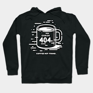 Error 404 Coffee Not Found Hoodie